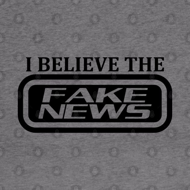 I believe the fake news by mailboxdisco